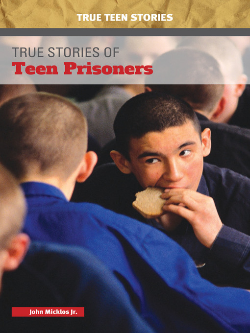 Title details for True Stories of Teen Prisoners by John Micklos - Available